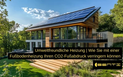 Umweltfreundliche Heizung: Wie eine Fußbodenheizung den CO₂-Fußabdruck reduzieren kann